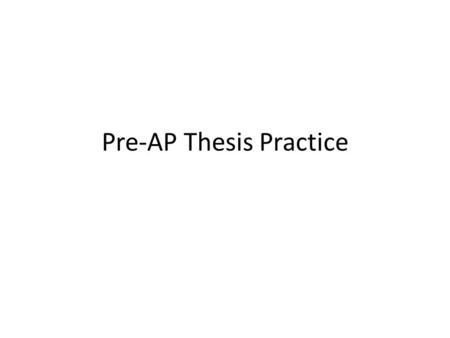 Pre-AP Thesis Practice