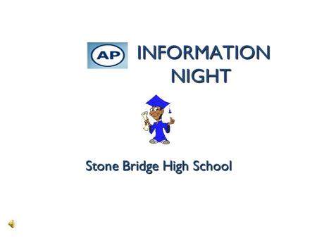 INFORMATION NIGHT INFORMATION NIGHT Stone Bridge High School.