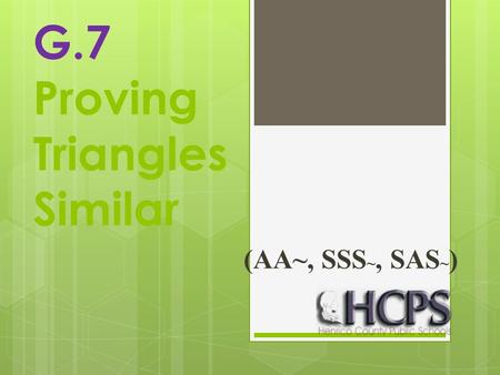 G.7 Proving Triangles Similar