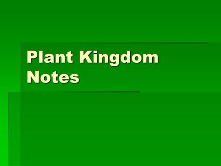 Plant Kingdom Notes. Producers that have cell walls.