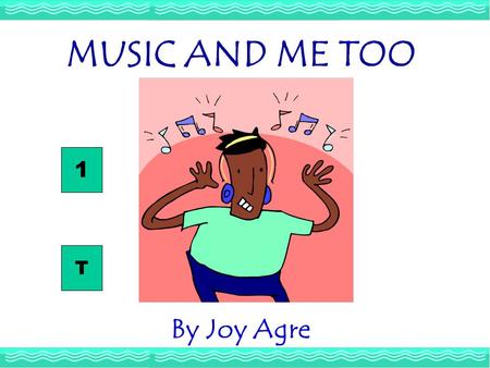 By Joy Agre MUSIC AND ME TOO T 1 MUSIC AND ME TOO 1 - Reading When candidates run for office, they choose a theme song for the campaign. In 1932, Franklin.