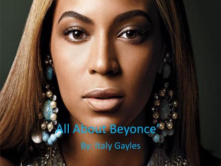 All About Beyonce’ By: Italy Gayles.