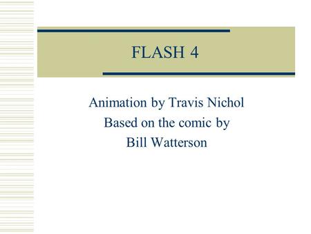 FLASH 4 Animation by Travis Nichol Based on the comic by Bill Watterson.