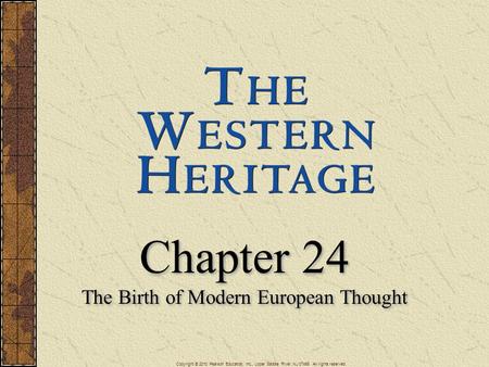 Chapter 24 The Birth of Modern European Thought Chapter 24 The Birth of Modern European Thought Copyright © 2010 Pearson Education, Inc., Upper Saddle.