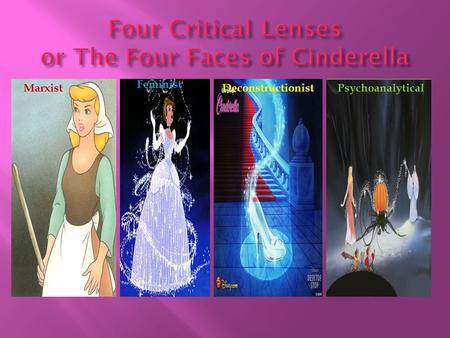 Four Critical Lenses or The Four Faces of Cinderella