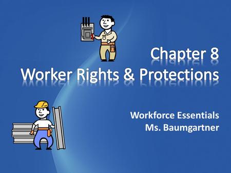 Workforce Essentials Ms. Baumgartner. EMPLOYER-WORKER RELATIONS PAGE 105 IN TEXTBOOK READ AS A CLASS WHY DID THE GENERAL MOTORS WORKERS GO ON STRIKE?