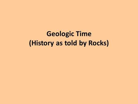 Geologic Time (History as told by Rocks)