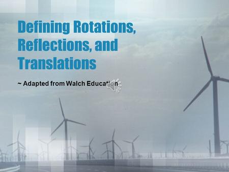 Defining Rotations, Reflections, and Translations