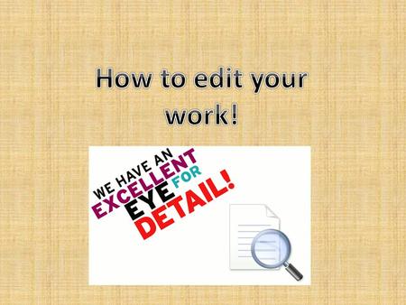 How to edit your work!.