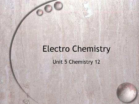 Electro Chemistry Unit 5 Chemistry 12.