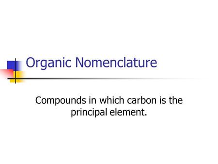 Compounds in which carbon is the principal element.