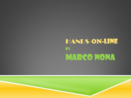 HANDS- ON- LINE By Marco Nona. CHARACTERISTICS ONLINE LEARNING  Your score is 7 Online learning may not be for you. The benefits of studying online.