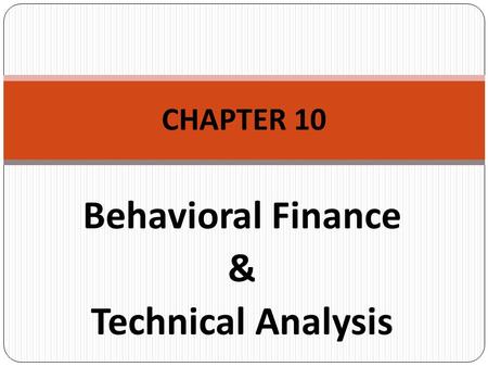 Behavioral Finance & Technical Analysis