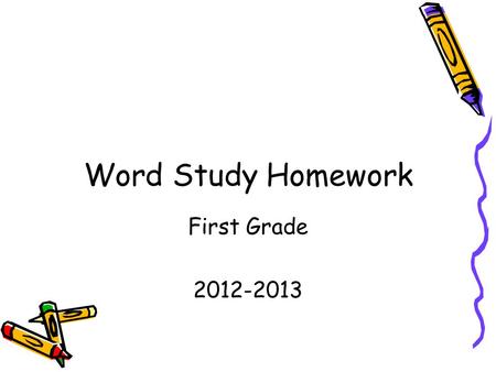 Word Study Homework First Grade 2012-2013.
