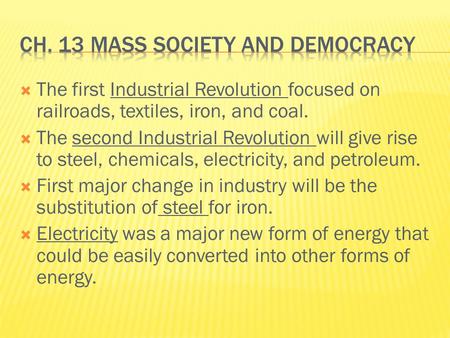  The first Industrial Revolution focused on railroads, textiles, iron, and coal.  The second Industrial Revolution will give rise to steel, chemicals,