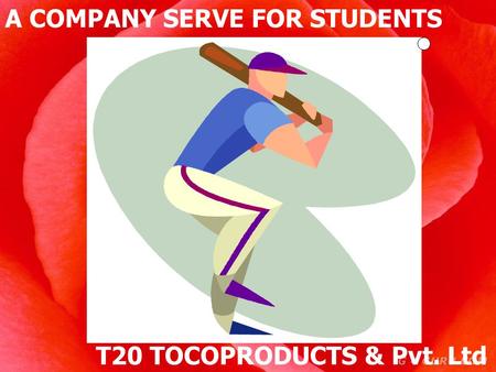 T20 TOCOPRODUCTS & Pvt. Ltd A COMPANY SERVE FOR STUDENTS.