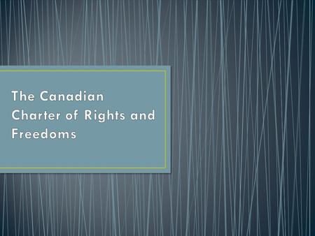 The Canadian Charter of Rights and Freedoms