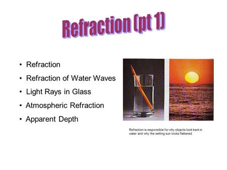 Refraction (pt 1) Refraction Refraction of Water Waves