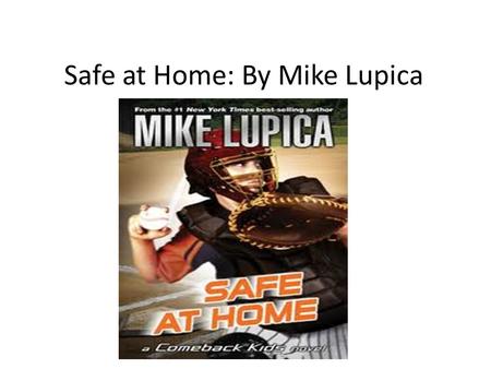 Safe at Home: By Mike Lupica