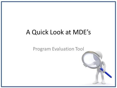 A Quick Look at MDE’s Program Evaluation Tool. At the top of an index card, identify a hobby, sport, or activity in which you enjoy participating. Then.