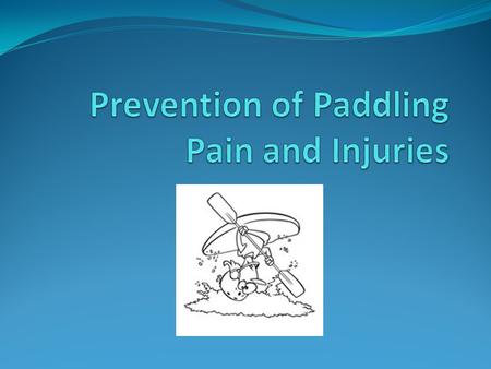 Prevention of Paddling Pain and Injuries