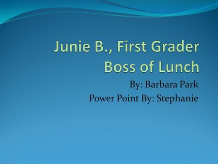 Junie B., First Grader Boss of Lunch