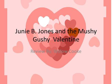 Junie B. Jones and the Mushy Gushy Valentine
