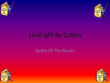LarkLight By Colton Battle Of The Books.