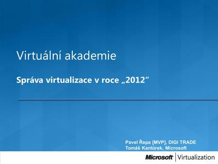 Virtuální akademie Správa virtualizace v roce „2012“