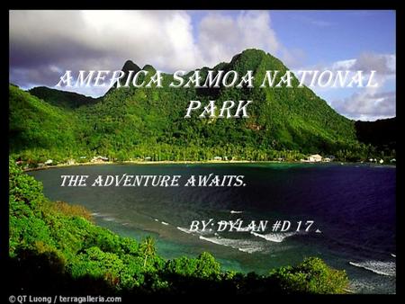 America Samoa National Park The adventure awaits. by: Dylan #d 17.