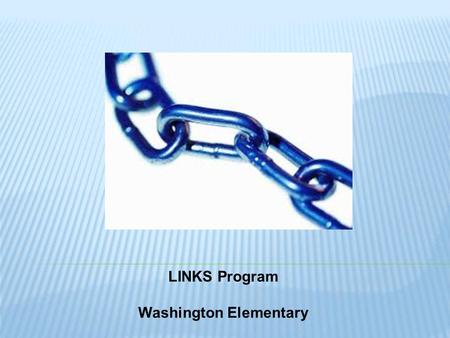 LINKS Program Washington Elementary. Insert Picture of Target student here.