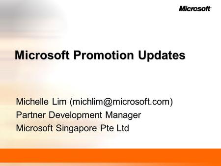 Michelle Lim Partner Development Manager Microsoft Singapore Pte Ltd Microsoft Promotion Updates.