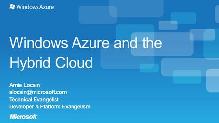 Windows Azure and the Hybrid Cloud Arnie Locsin