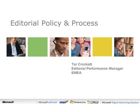 Search Editorial Policy & Process Tor Crockatt Editorial Performance Manager EMEA.