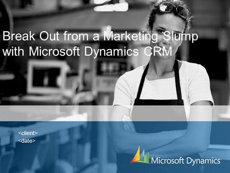 Break Out from a Marketing Slump with Microsoft Dynamics CRM.