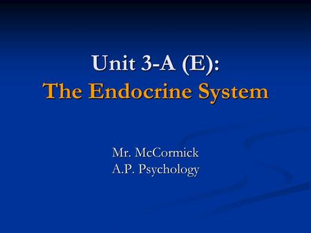 Unit 3-A (E): The Endocrine System