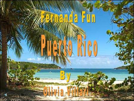 I'm Fernanda fun and I am here to show you the fun exciting things you can do while staying at Puerto Rico!