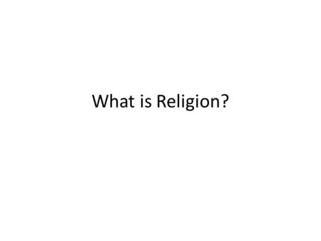 What is Religion?.