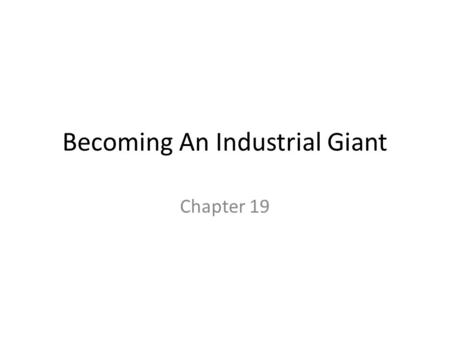 Becoming An Industrial Giant