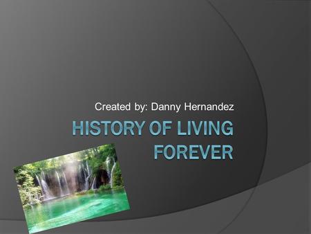 Created by: Danny Hernandez Juan Ponce De Leon  He is a Spanish explorer, searched for the fountain of youth in Florida in 1513 and again in 1521. 