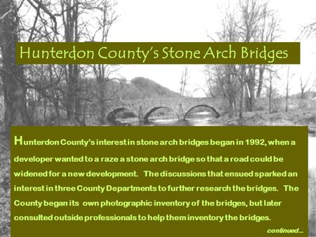 Hunterdon County’s Stone Arch Bridges H unterdon County’s interest in stone arch bridges began in 1992, when a developer wanted to a raze a stone arch.