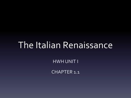 The Italian Renaissance HWH UNIT I CHAPTER 1.1. How does this painting define the Renaissance?