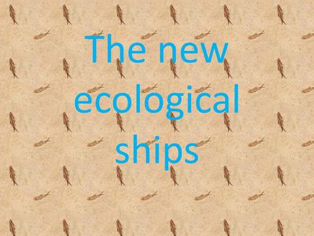The new ecological ships. Needs saving on fuel and emissions The idea? Exploiting the sun and the wind.