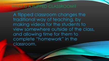 What is a flipped classroom?