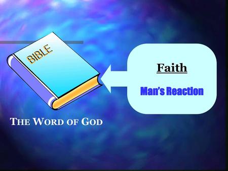 Faith Man’s Reaction The Word of God.
