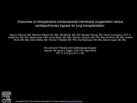 Outcomes of intraoperative extracorporeal membrane oxygenation versus cardiopulmonary bypass for lung transplantation  Tiago N. Machuca, MD, Stephane.