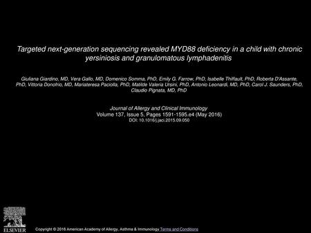 Targeted next-generation sequencing revealed MYD88 deficiency in a child with chronic yersiniosis and granulomatous lymphadenitis  Giuliana Giardino,