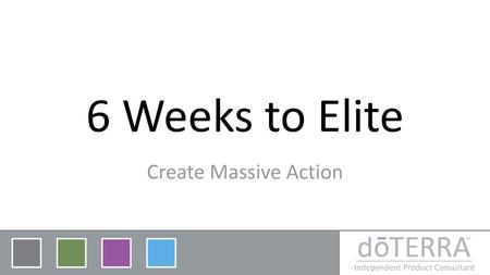 6 Weeks to Elite Create Massive Action.