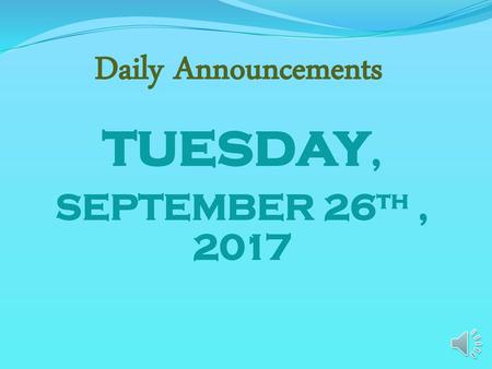 Daily Announcements tuesday, SEPTEMBER 26th , 2017