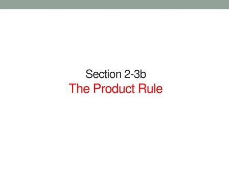 Section 2-3b The Product Rule